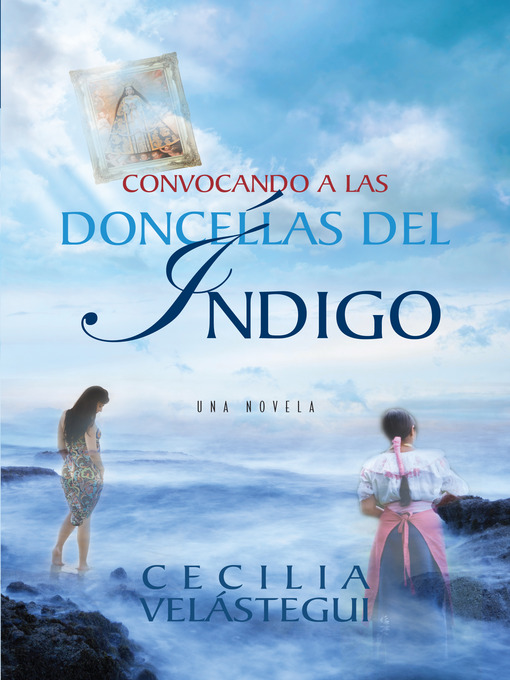 Title details for Convocando a las doncellas del índigo by Cecilia Velástegui - Available